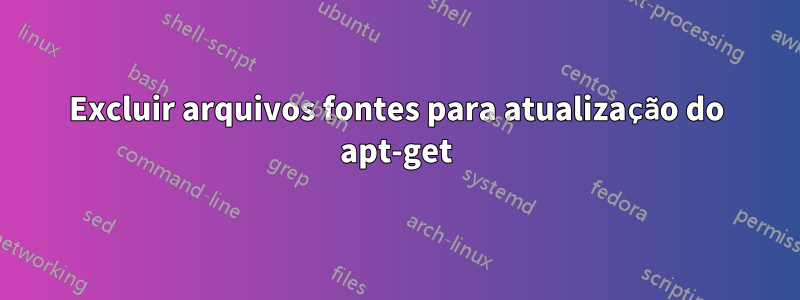 Excluir arquivos fontes para atualização do apt-get