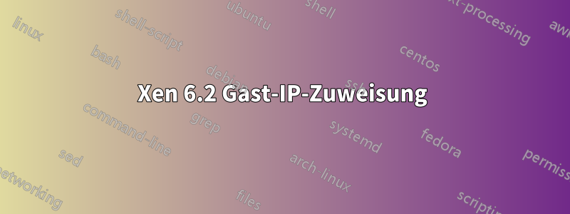 Xen 6.2 Gast-IP-Zuweisung