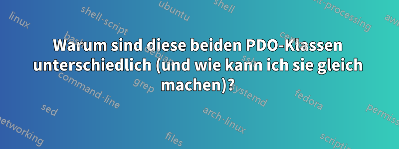 Warum sind diese beiden PDO-Klassen unterschiedlich (und wie kann ich sie gleich machen)?