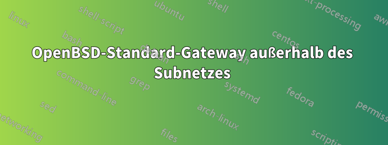 OpenBSD-Standard-Gateway außerhalb des Subnetzes