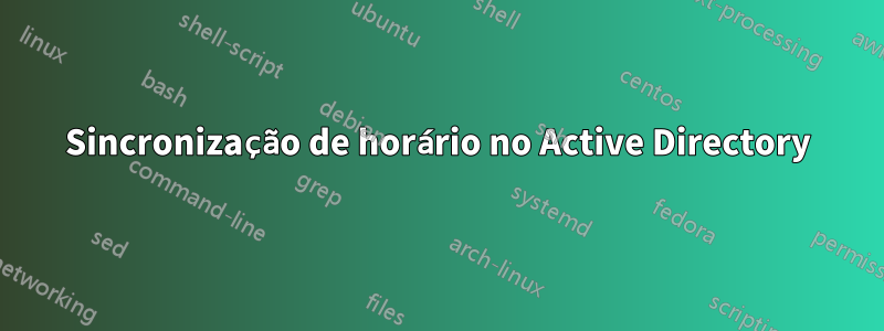 Sincronização de horário no Active Directory