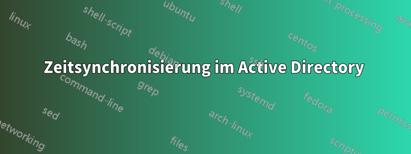 Zeitsynchronisierung im Active Directory