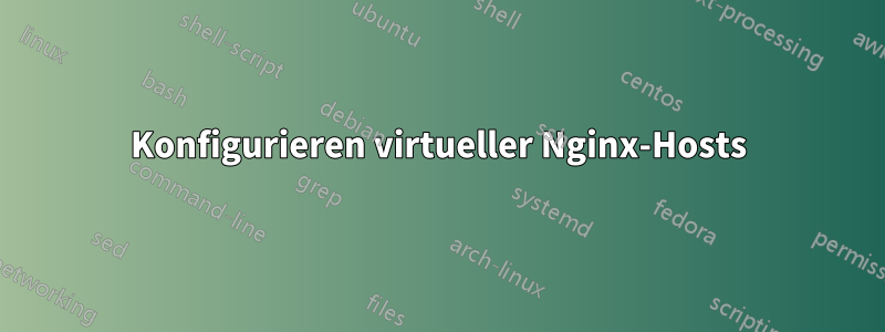 Konfigurieren virtueller Nginx-Hosts