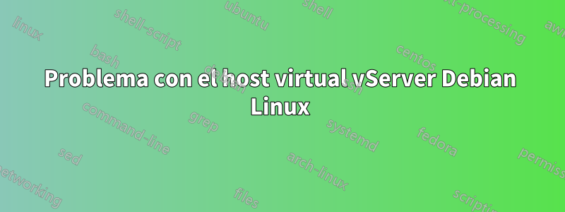 Problema con el host virtual vServer Debian Linux