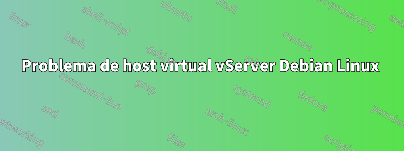 Problema de host virtual vServer Debian Linux