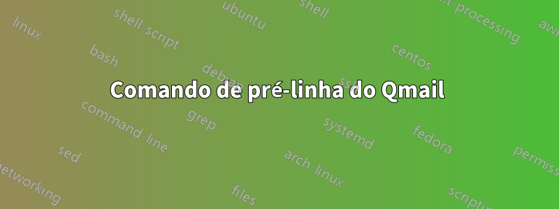 Comando de pré-linha do Qmail