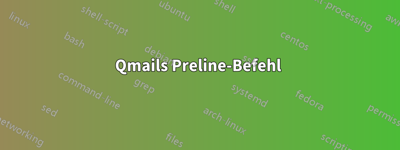 Qmails Preline-Befehl