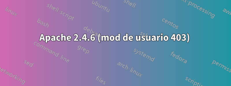 Apache 2.4.6 (mod de usuario 403)