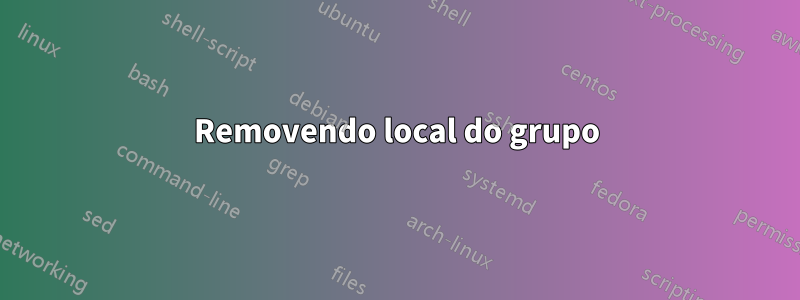 Removendo local do grupo