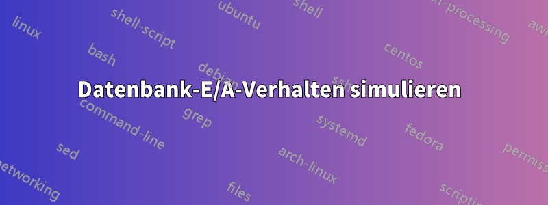 Datenbank-E/A-Verhalten simulieren 