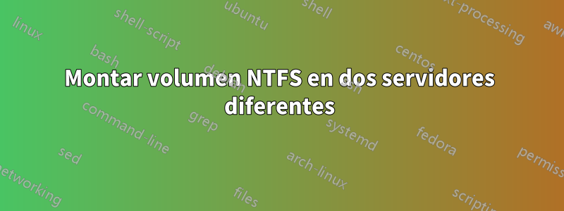 Montar volumen NTFS en dos servidores diferentes