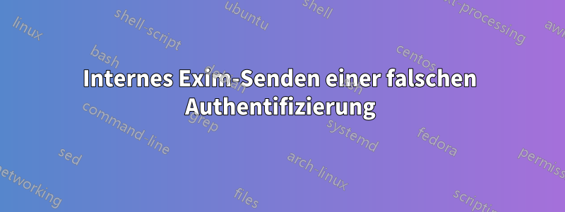 Internes Exim-Senden einer falschen Authentifizierung