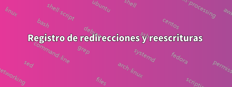 Registro de redirecciones y reescrituras