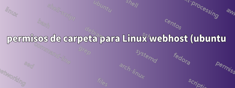 permisos de carpeta para Linux webhost (ubuntu)