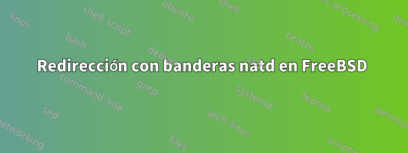 Redirección con banderas natd en FreeBSD