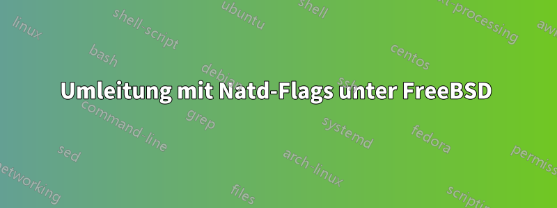 Umleitung mit Natd-Flags unter FreeBSD