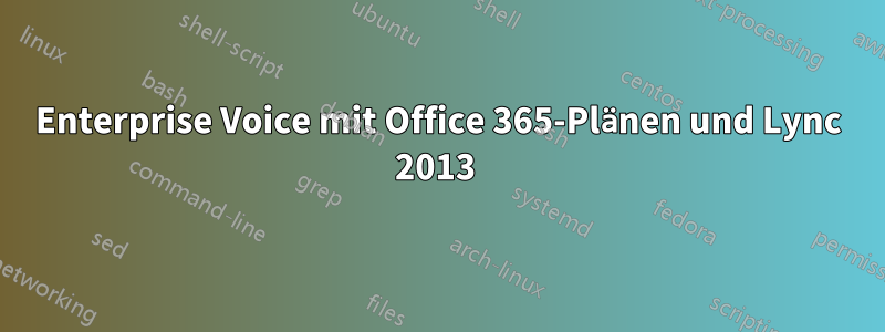 Enterprise Voice mit Office 365-Plänen und Lync 2013 