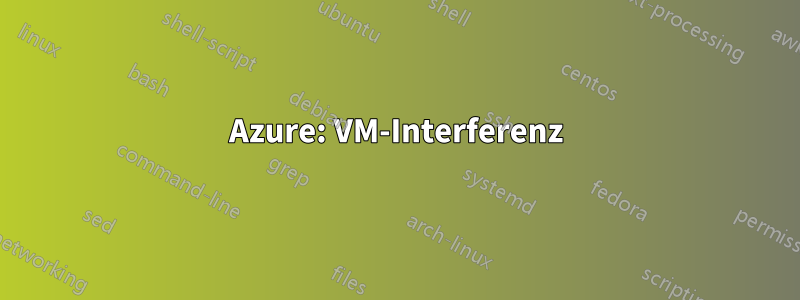 Azure: VM-Interferenz