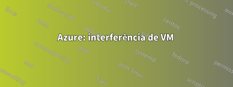 Azure: interferência de VM