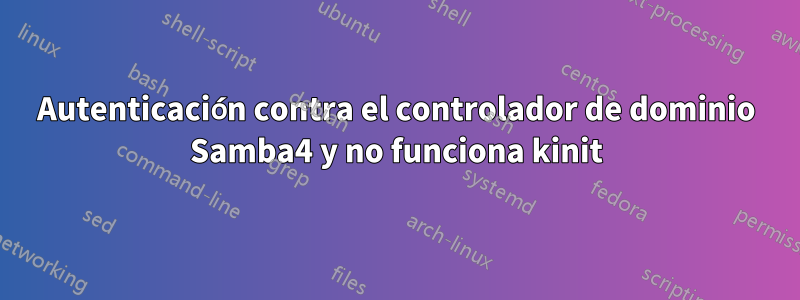 Autenticación contra el controlador de dominio Samba4 y no funciona kinit