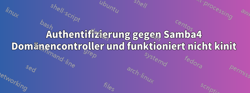 Authentifizierung gegen Samba4 Domänencontroller und funktioniert nicht kinit