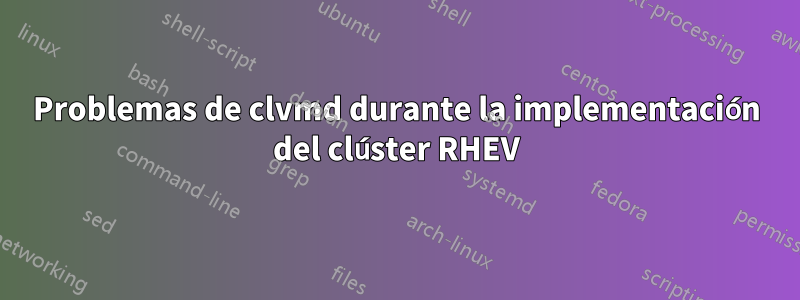 Problemas de clvmd durante la implementación del clúster RHEV