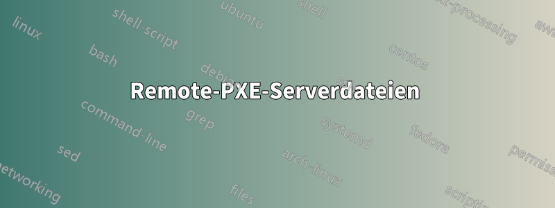 Remote-PXE-Serverdateien