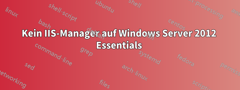 Kein IIS-Manager auf Windows Server 2012 Essentials