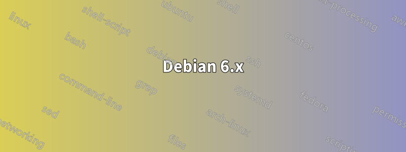 1 Debian 6.x