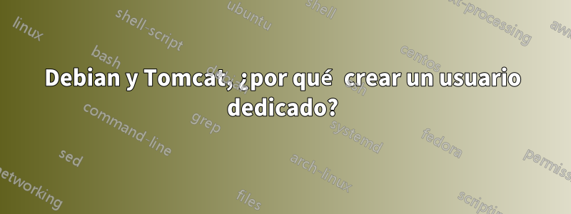 Debian y Tomcat, ¿por qué crear un usuario dedicado?