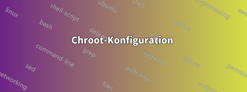 Chroot-Konfiguration