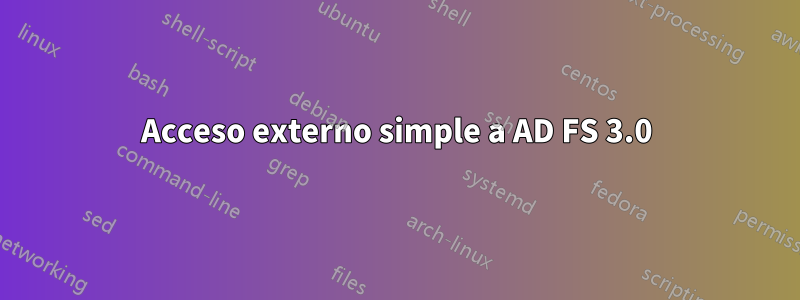 Acceso externo simple a AD FS 3.0