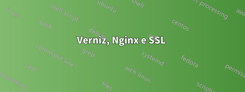 Verniz, Nginx e SSL