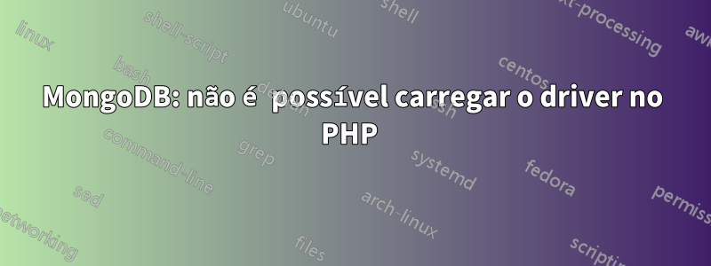 MongoDB: não é possível carregar o driver no PHP 