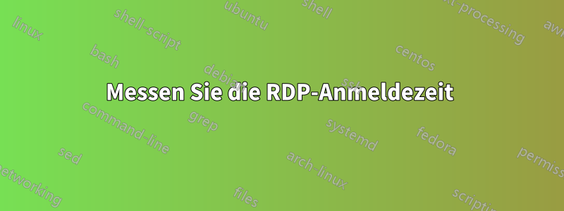 Messen Sie die RDP-Anmeldezeit