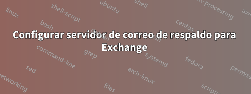 Configurar servidor de correo de respaldo para Exchange