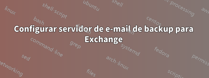 Configurar servidor de e-mail de backup para Exchange