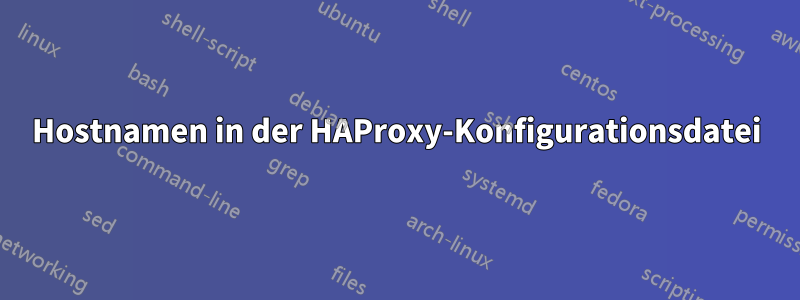 Hostnamen in der HAProxy-Konfigurationsdatei