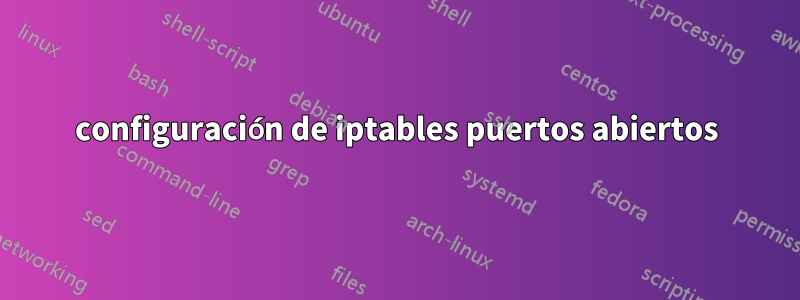 configuración de iptables puertos abiertos