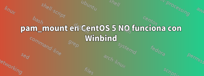 pam_mount en CentOS 5 NO funciona con Winbind