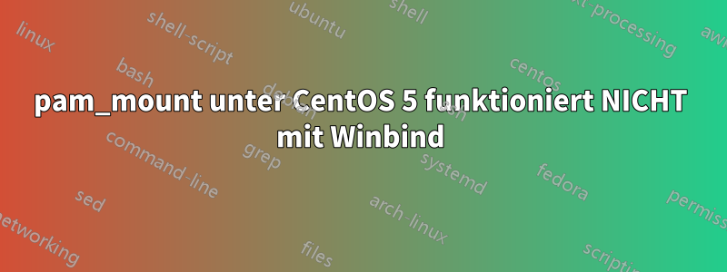 pam_mount unter CentOS 5 funktioniert NICHT mit Winbind