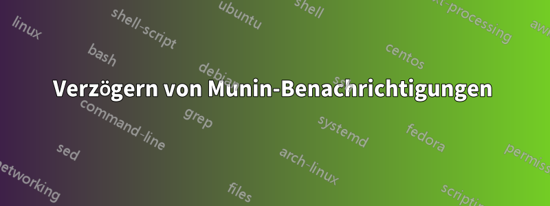 Verzögern von Munin-Benachrichtigungen