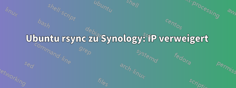 Ubuntu rsync zu Synology: IP verweigert