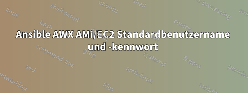 Ansible AWX AMI/EC2 Standardbenutzername und -kennwort