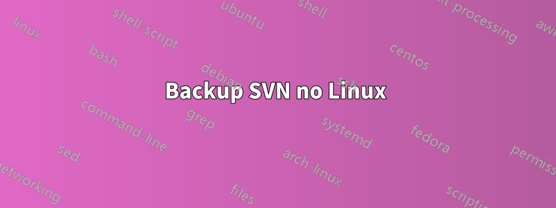 Backup SVN no Linux