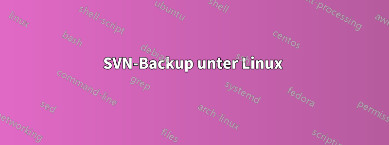 SVN-Backup unter Linux