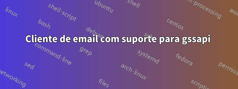 Cliente de email com suporte para gssapi
