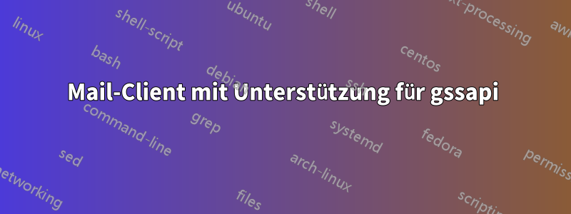 Mail-Client mit Unterstützung für gssapi