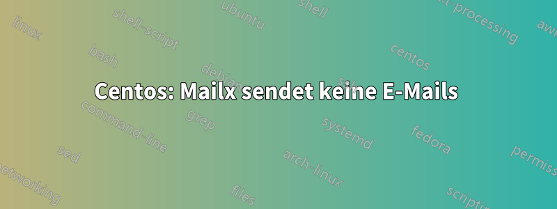 Centos: Mailx sendet keine E-Mails