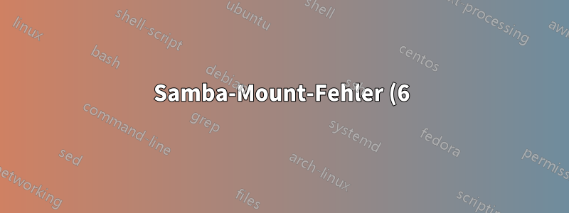 Samba-Mount-Fehler (6): Kein solches Gerät oder keine solche Adresse - aber das Gerät existiert